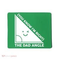 The Dad Angle You Know I'm Right Matching Family Shirts Mousepad thumb 0