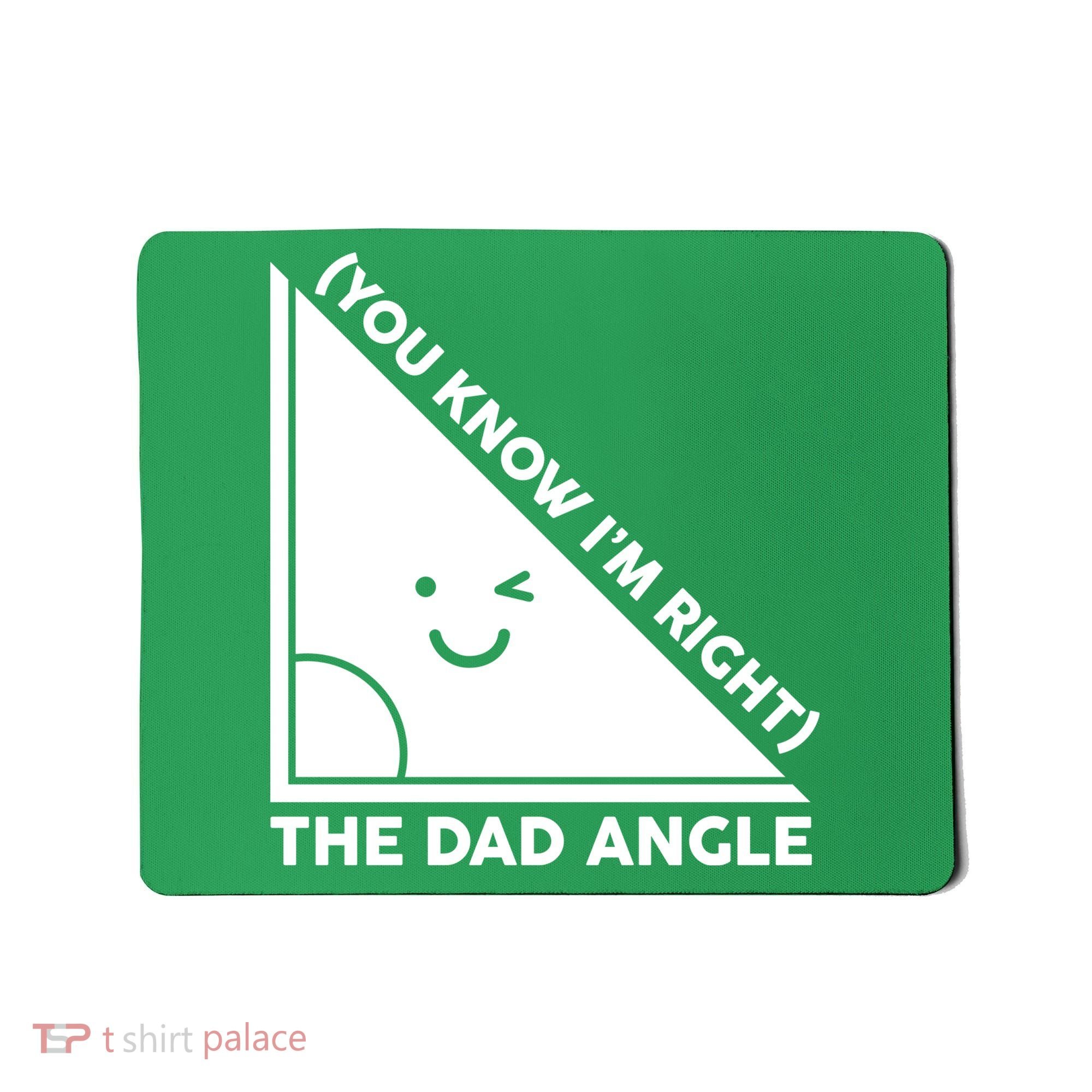 The Dad Angle You Know I'm Right Matching Family Shirts Mousepad