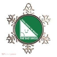 The Dad Angle You Know I'm Right Matching Family Shirts Ornament thumb 0