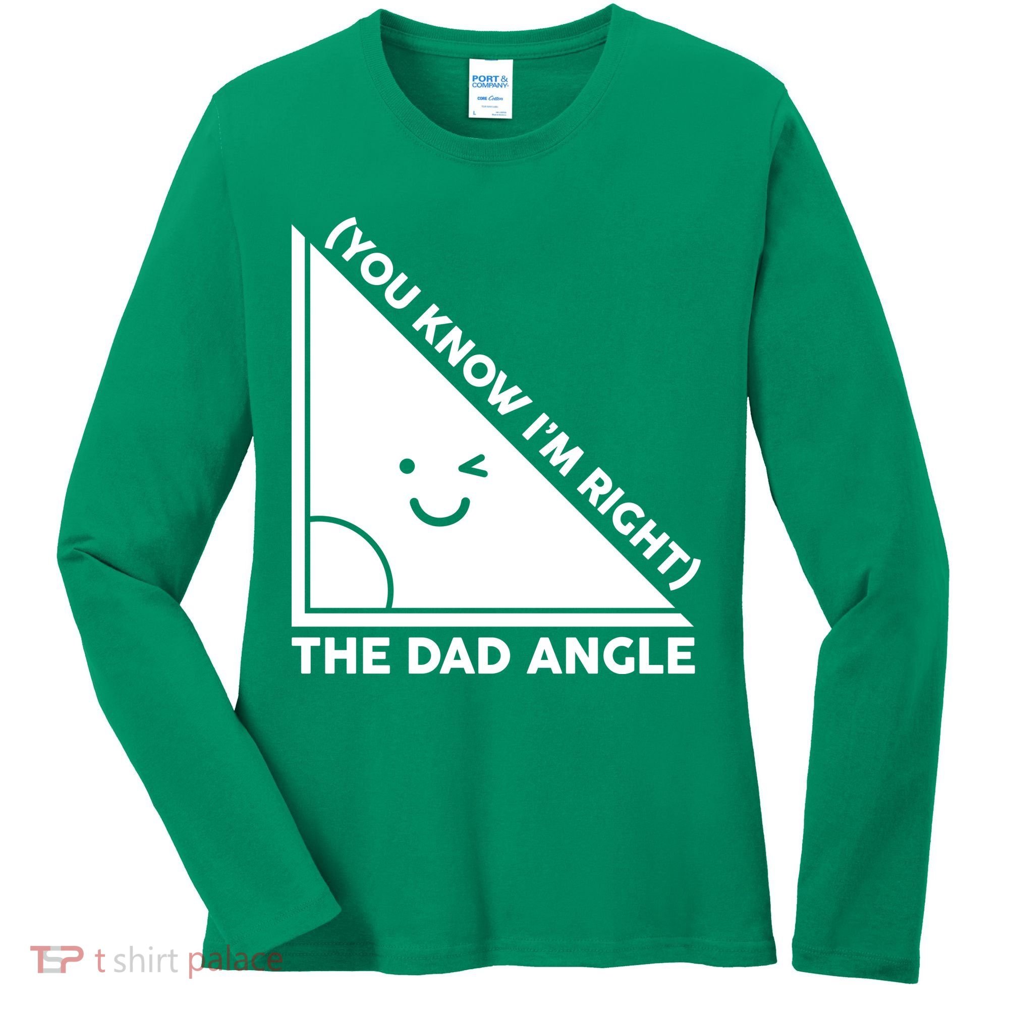 The Dad Angle You Know I'm Right Matching Family Shirts Women's Long Sleeve Shirt