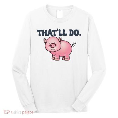 ThatLl Do Awesome Farm Pig Design Long Sleeve Shirt