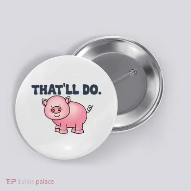 ThatLl Do Awesome Farm Pig Design Button