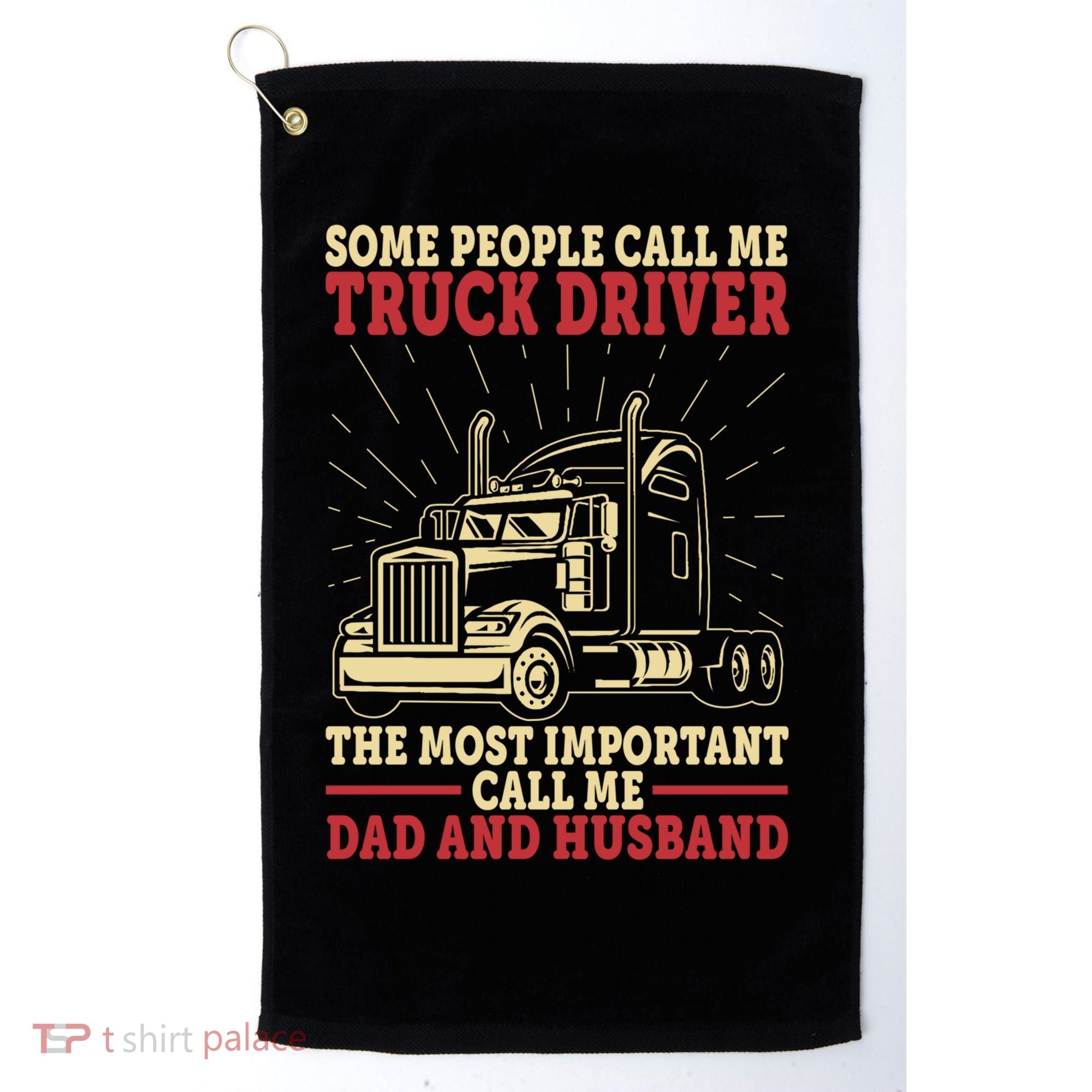 Trucker Dad And Husband People Call Me Truck Driver Big Rig Gift Golf Towel