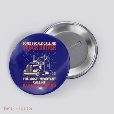 Trucker Dad And Husband People Call Me Truck Driver Big Rig Gift Button