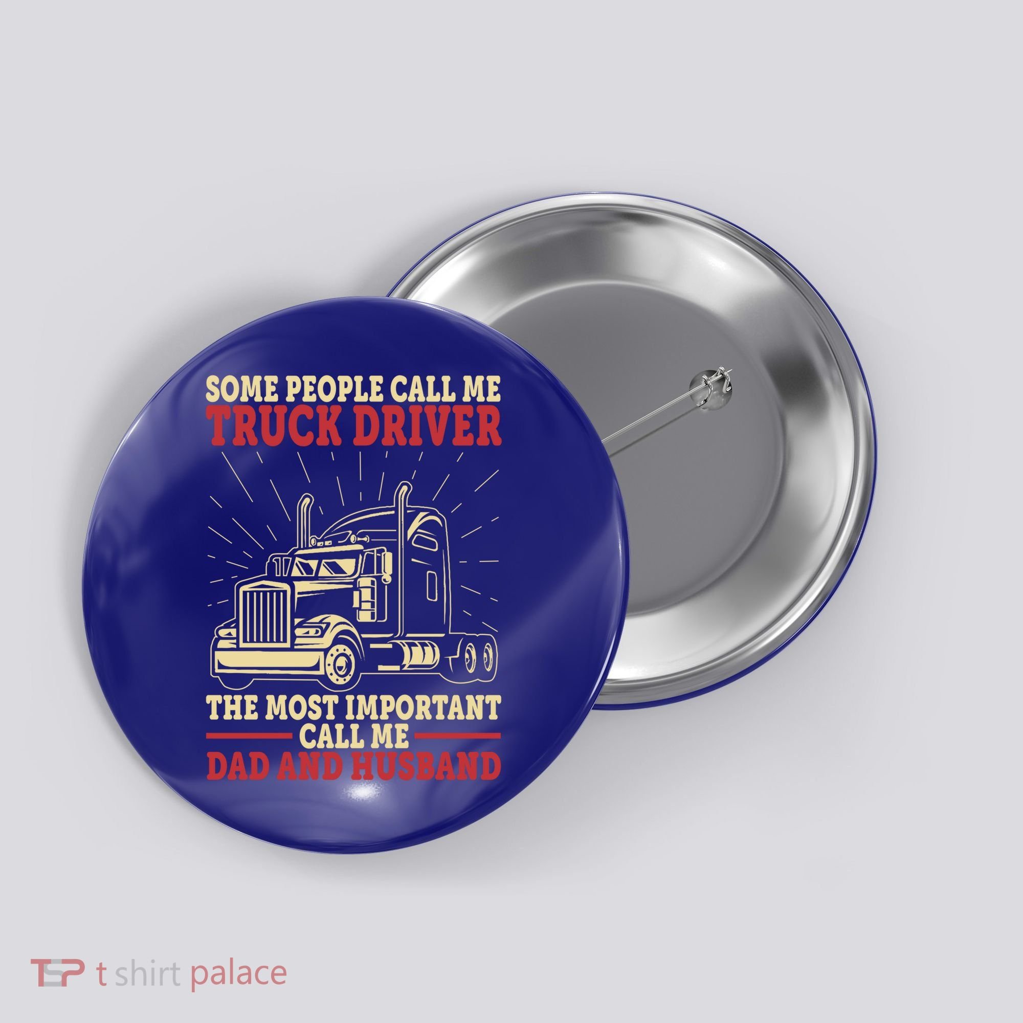 Trucker Dad And Husband People Call Me Truck Driver Big Rig Gift Button