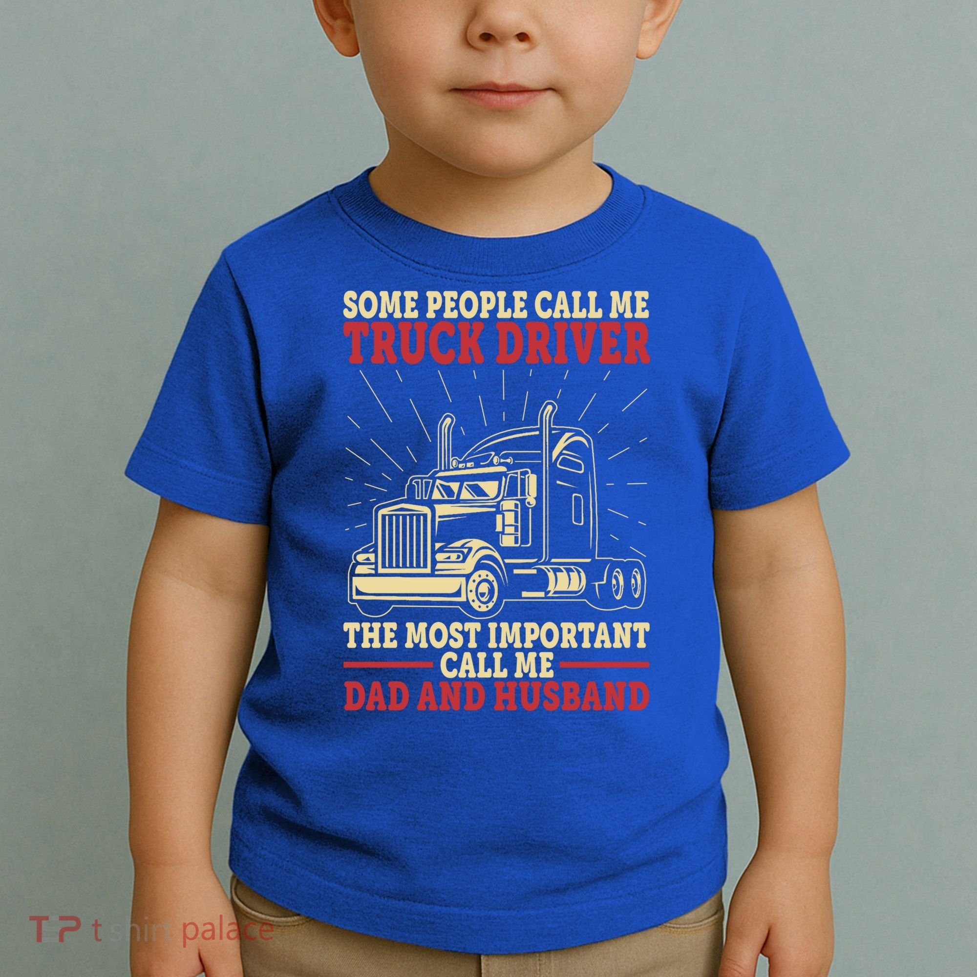 Trucker Dad And Husband People Call Me Truck Driver Big Rig Gift Toddler T-Shirt
