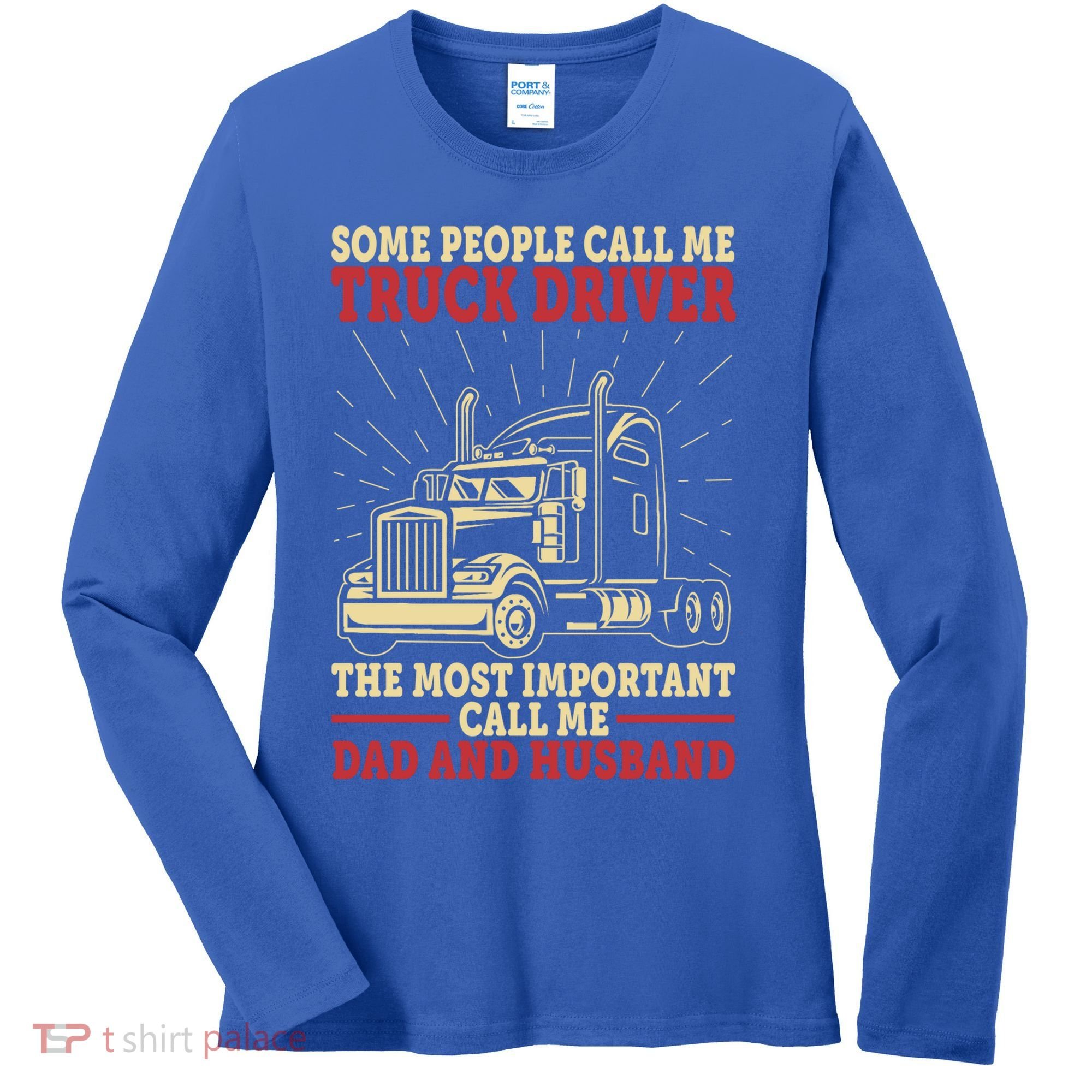 Trucker Dad And Husband People Call Me Truck Driver Big Rig Gift Women's Long Sleeve Shirt