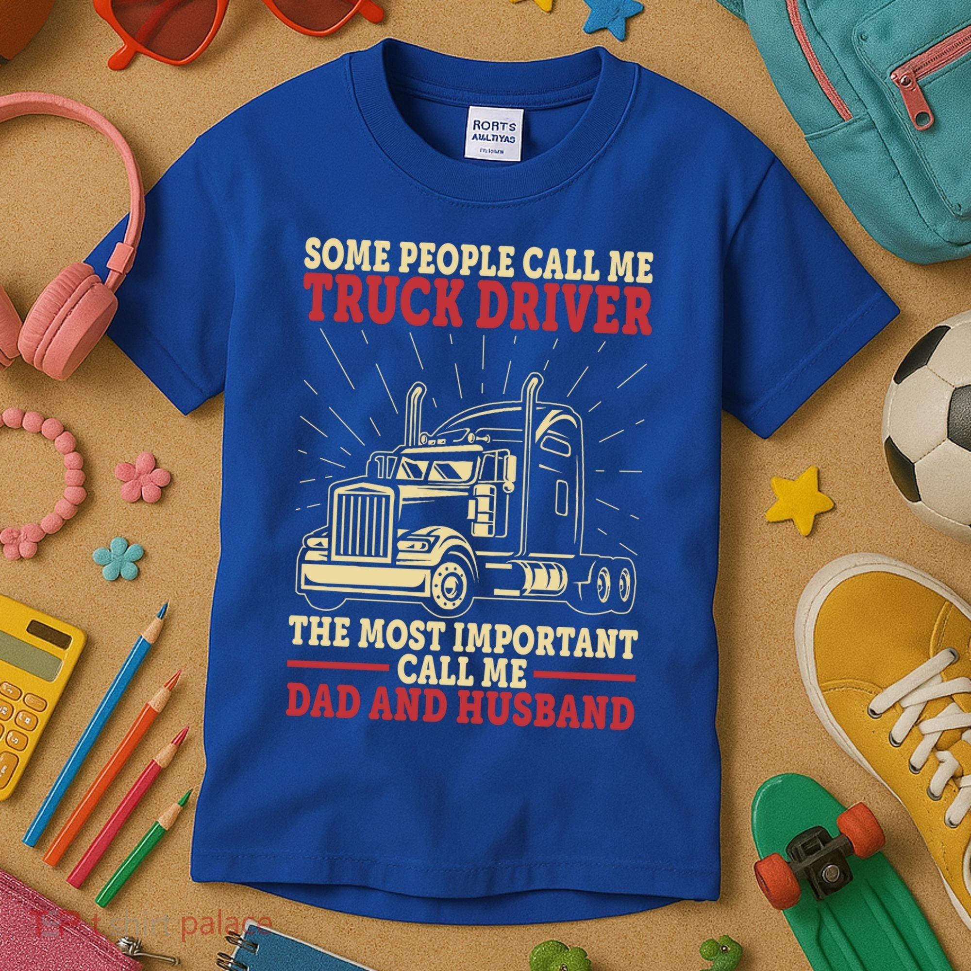 Trucker Dad And Husband People Call Me Truck Driver Big Rig Gift Kids T-Shirt