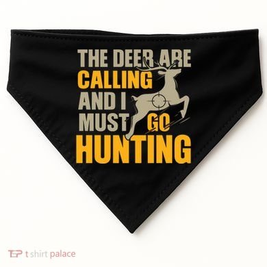 The Deer Are Calling So I Must Go Hunting USA-Made Doggie Bandana