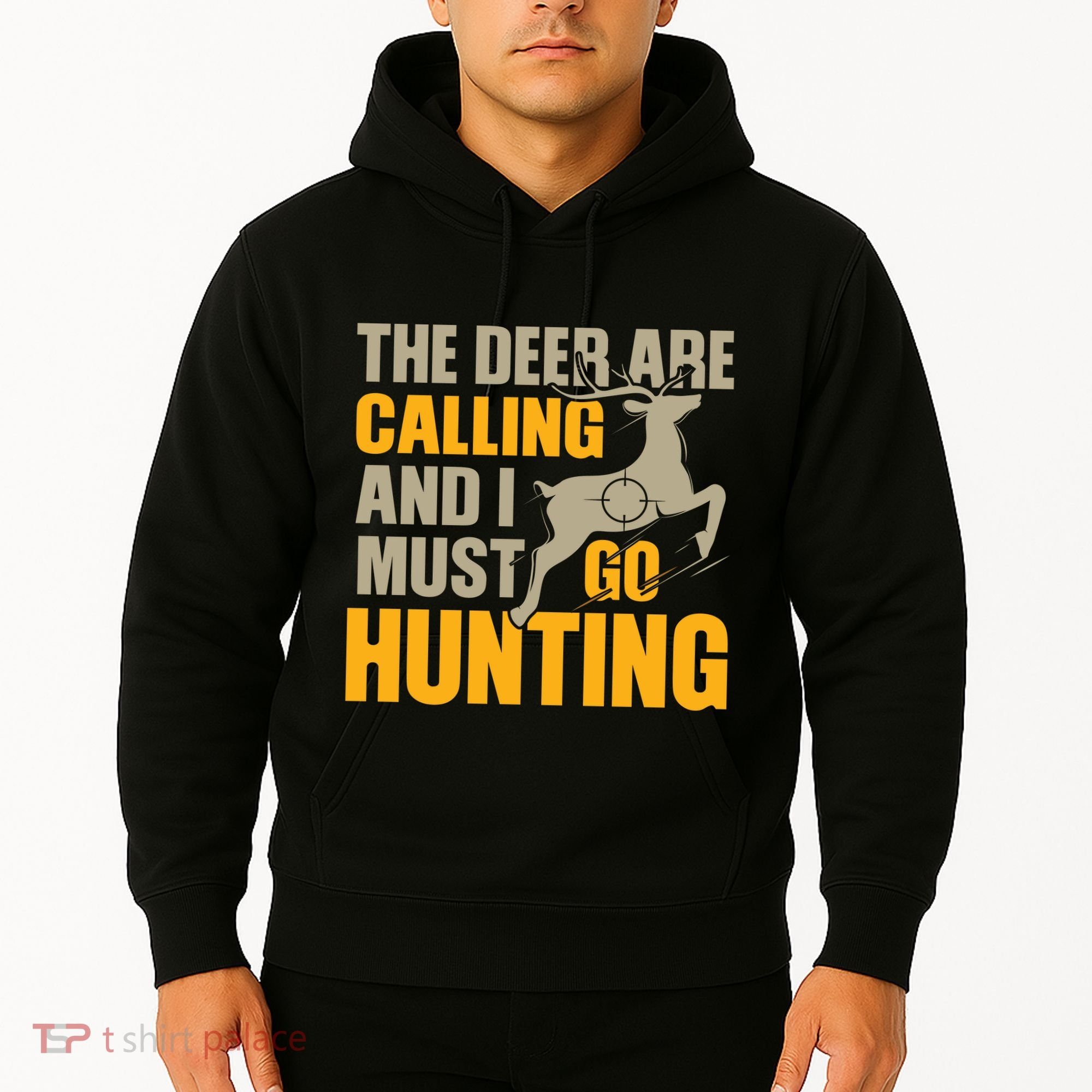 The Deer Are Calling So I Must Go Hunting Hoodie