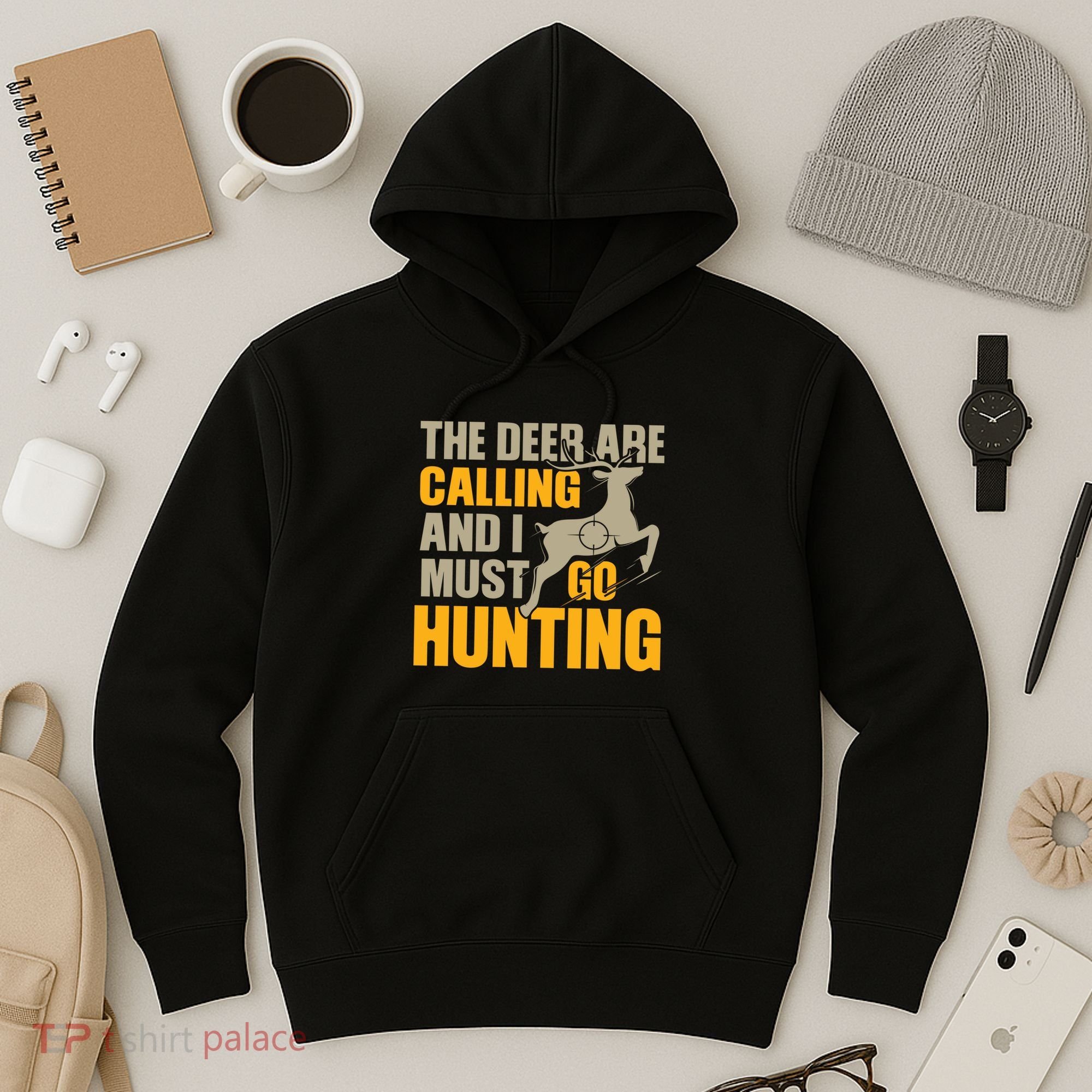 The Deer Are Calling So I Must Go Hunting Hoodie
