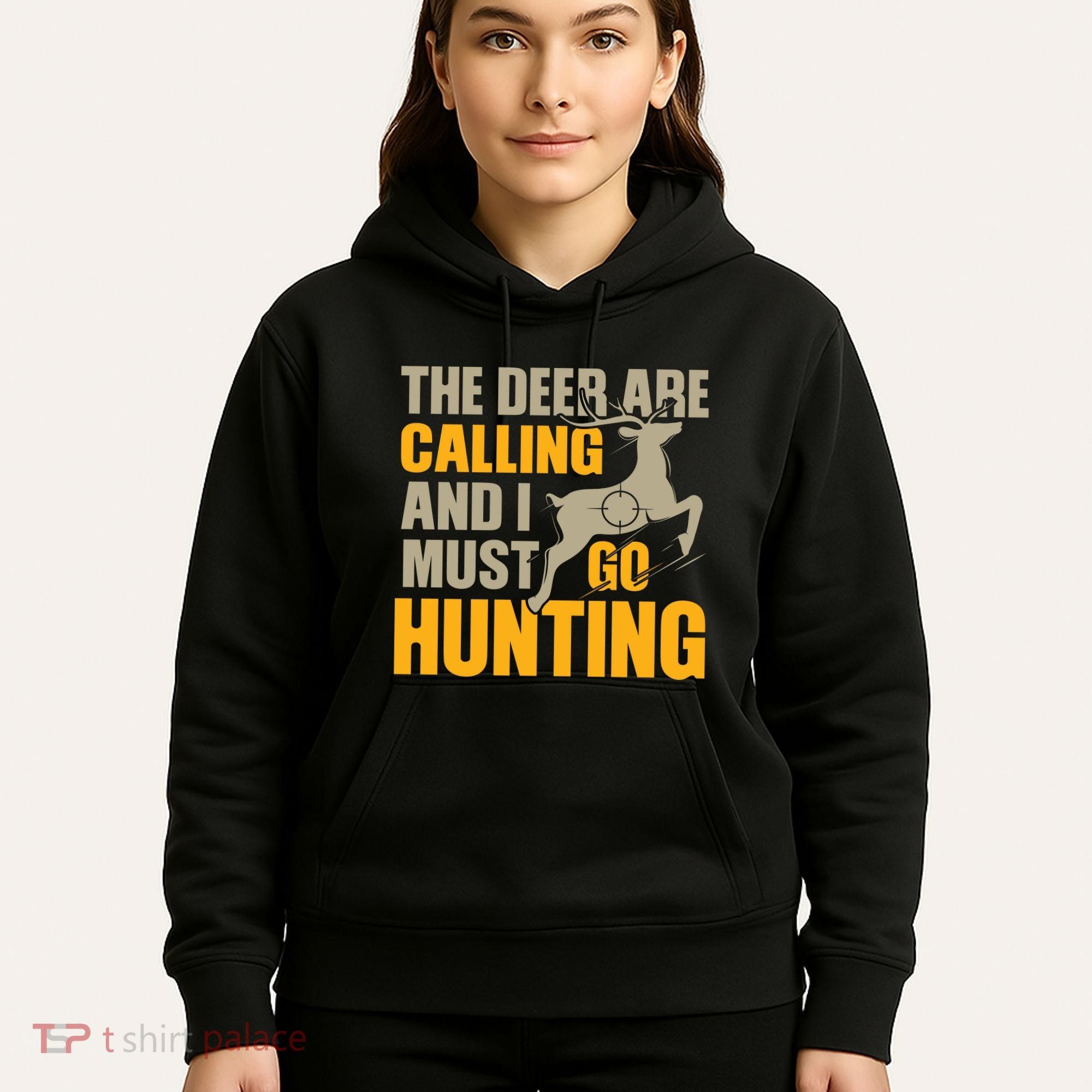 The Deer Are Calling So I Must Go Hunting Hoodie