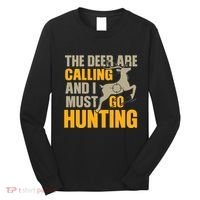The Deer Are Calling So I Must Go Hunting Long Sleeve Shirt thumb 0