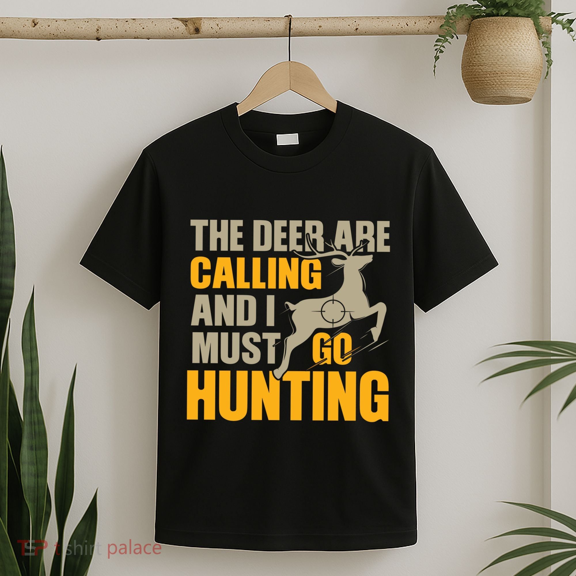 The Deer Are Calling So I Must Go Hunting T-Shirt