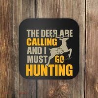 The Deer Are Calling So I Must Go Hunting Coaster thumb 0