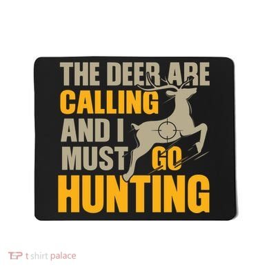 The Deer Are Calling So I Must Go Hunting Mousepad
