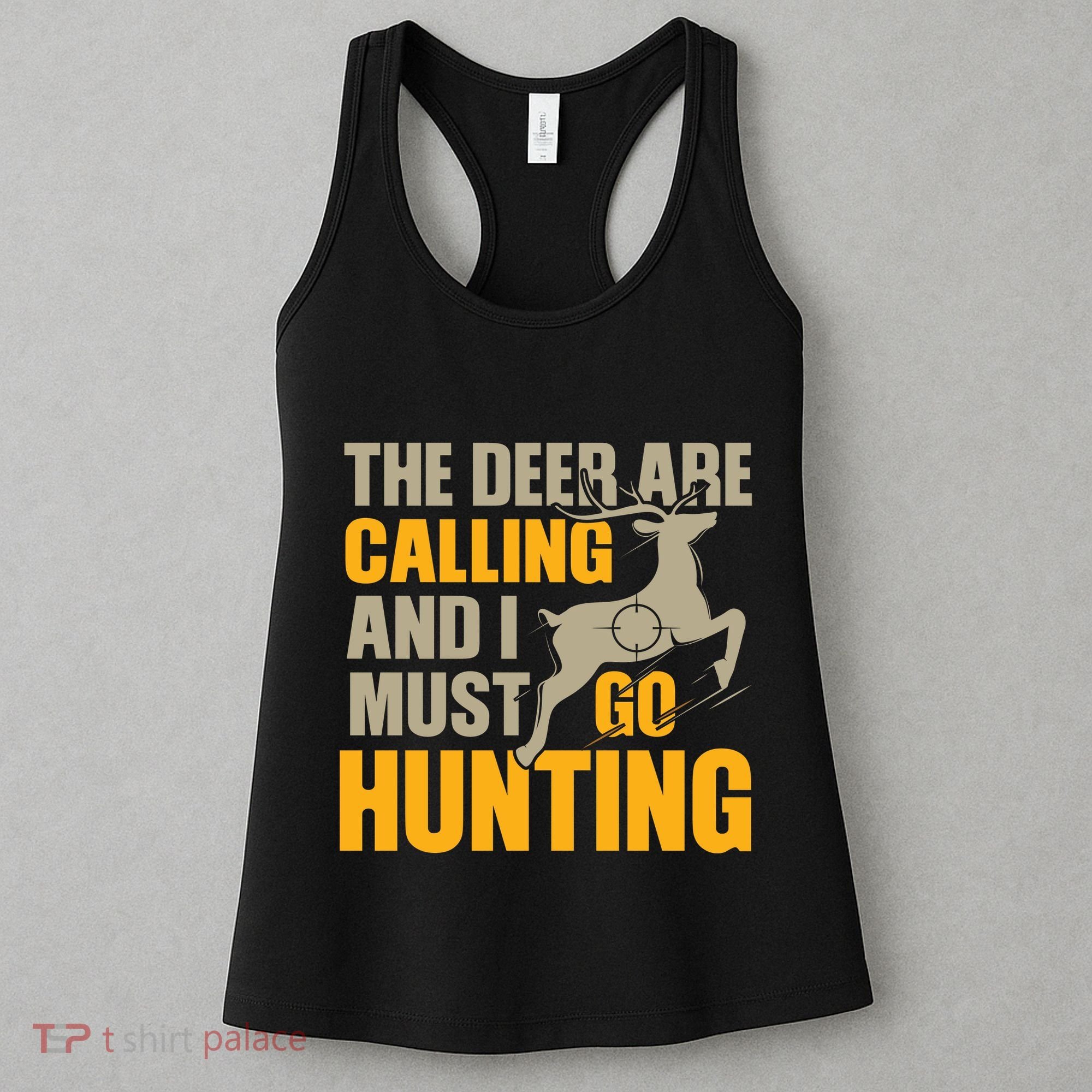 The Deer Are Calling So I Must Go Hunting Women's Tank Top
