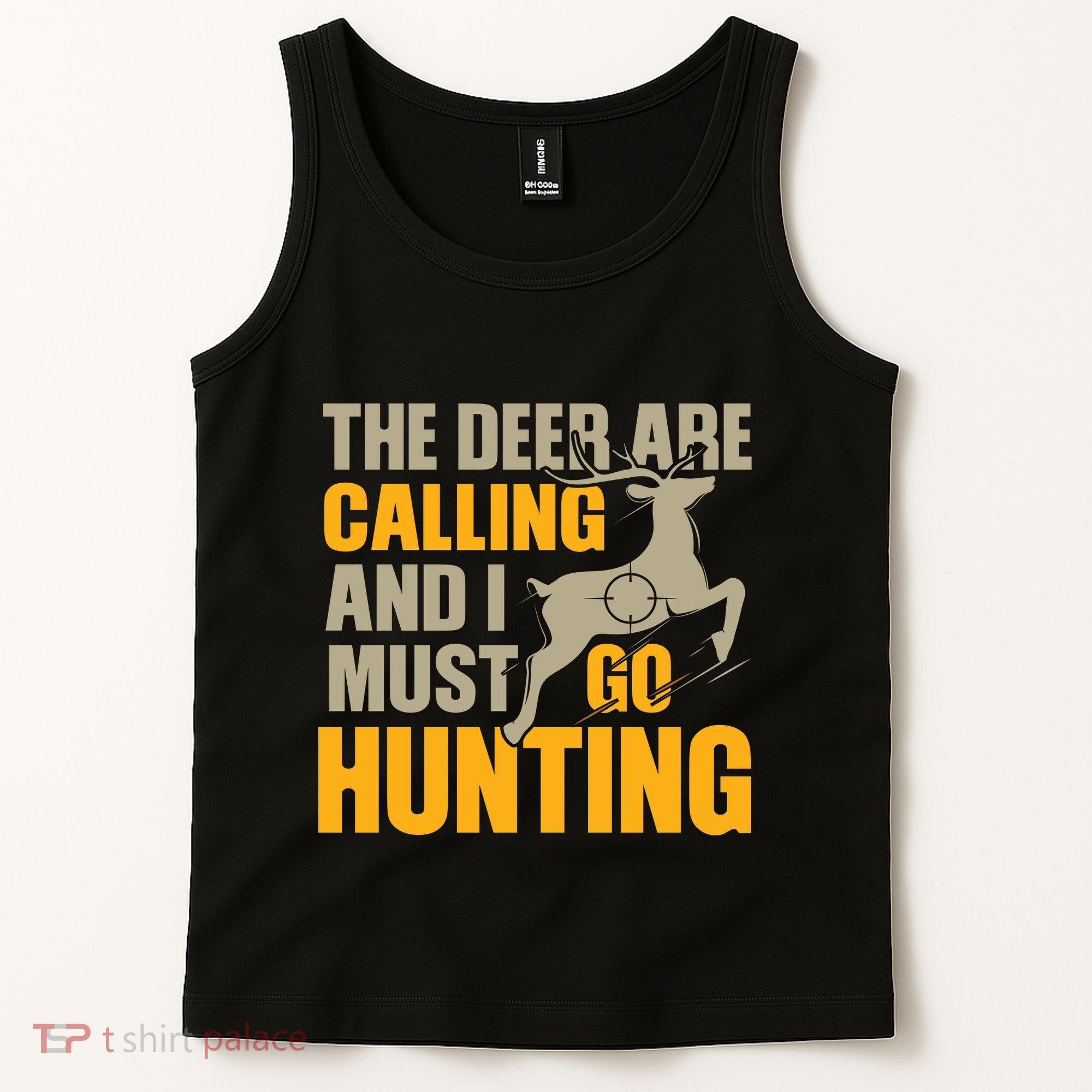 The Deer Are Calling So I Must Go Hunting Tank Top