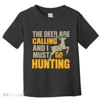 The Deer Are Calling So I Must Go Hunting Toddler T-Shirt thumb 0