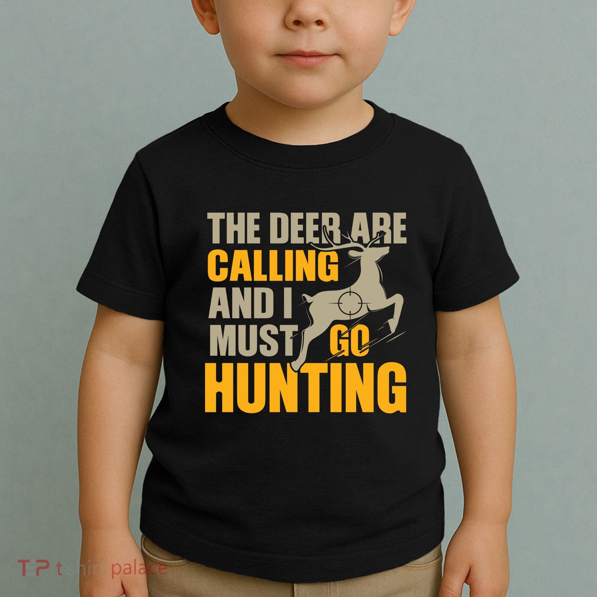 The Deer Are Calling So I Must Go Hunting Toddler T-Shirt