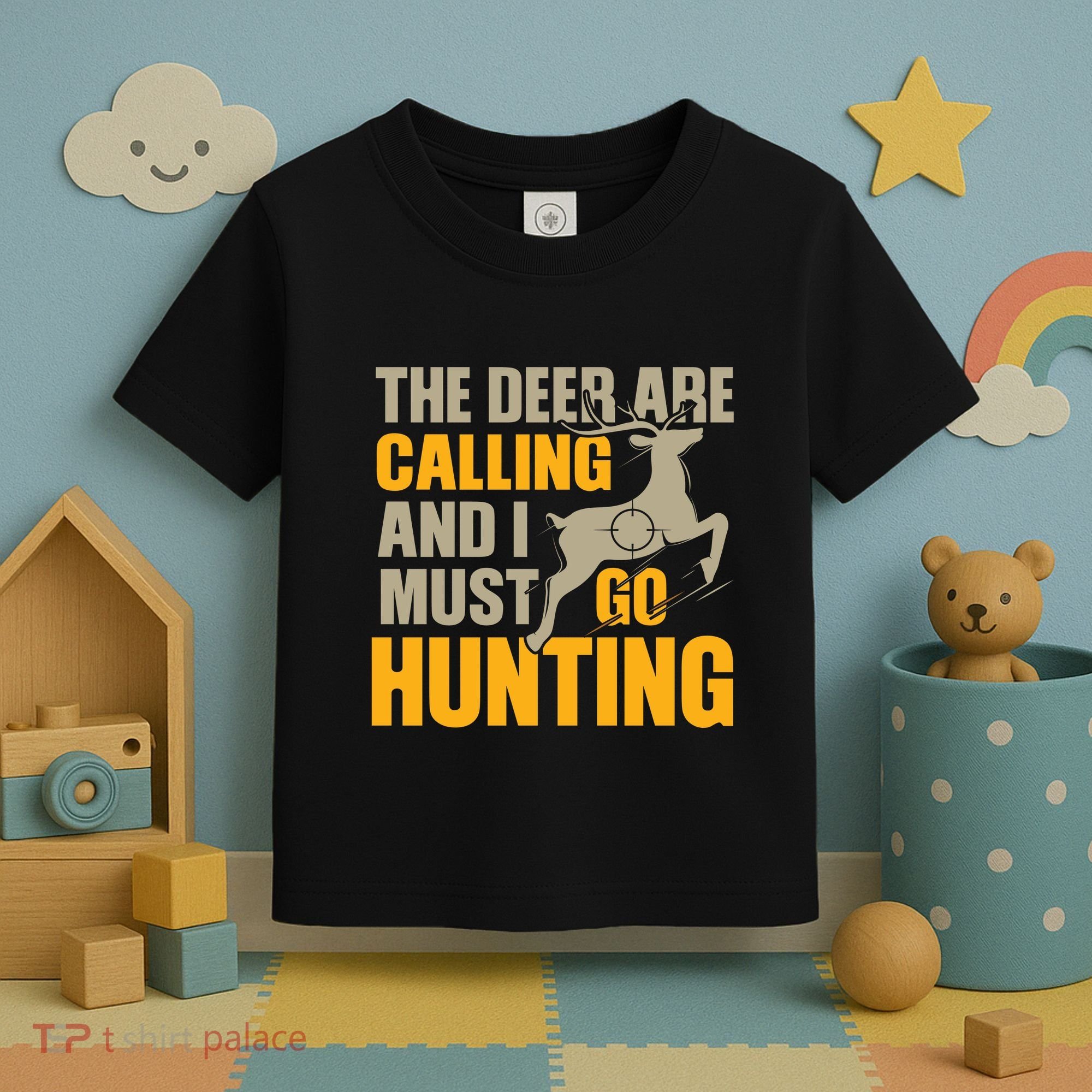 The Deer Are Calling So I Must Go Hunting Toddler T-Shirt