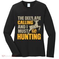 The Deer Are Calling So I Must Go Hunting Women's Long Sleeve Shirt thumb 0