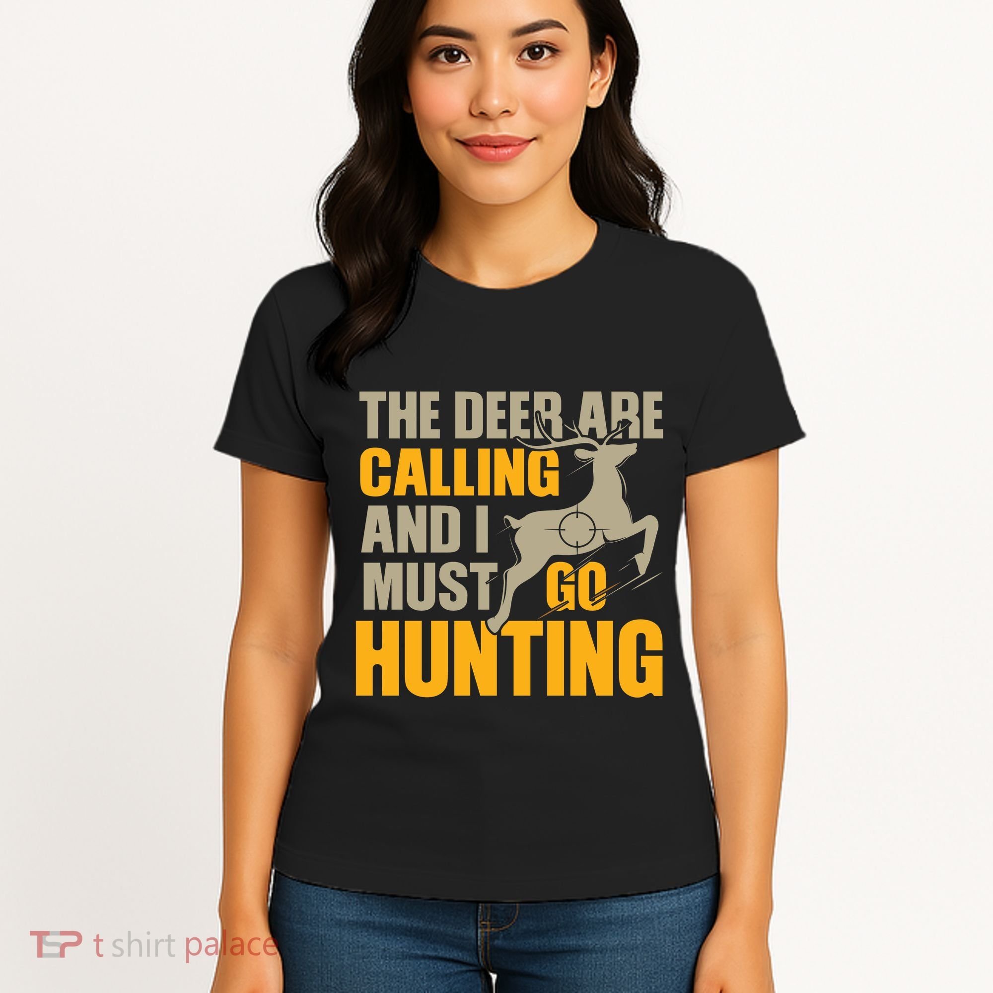 The Deer Are Calling So I Must Go Hunting Women's T-Shirt