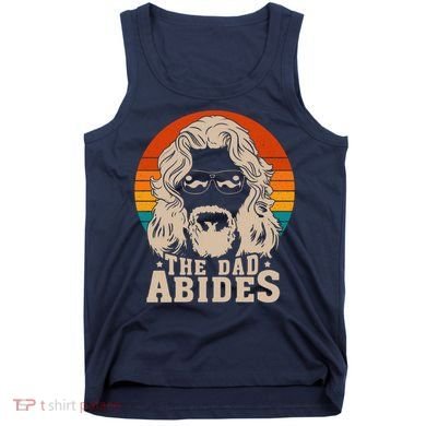 The Dad Abides Funny Fathers Day Retro Tank Top