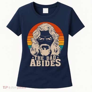 The Dad Abides Funny Fathers Day Retro Women's T-Shirt