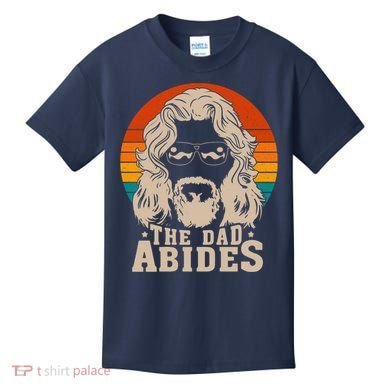 The Dad Abides Funny Fathers Day Retro Kids T-Shirt