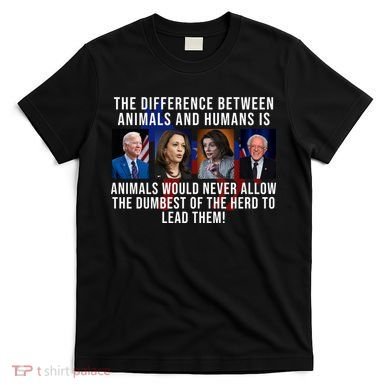 The Difference Between Animals And Humans Funny Democrat T-Shirt