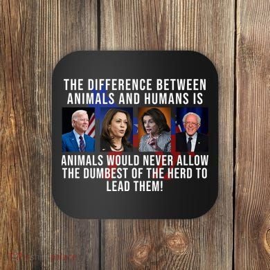 The Difference Between Animals And Humans Funny Democrat Coaster