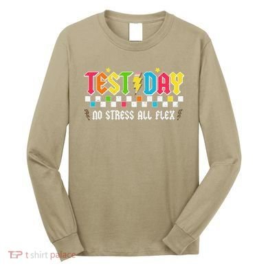 Testing Day Bruh No Stress All Flex Teacher Student Long Sleeve Shirt