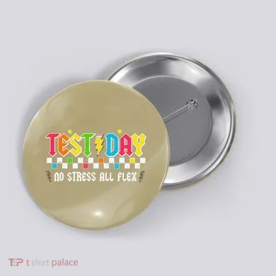 Testing Day Bruh No Stress All Flex Teacher Student Button