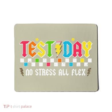 Testing Day Bruh No Stress All Flex Teacher Student Mousepad