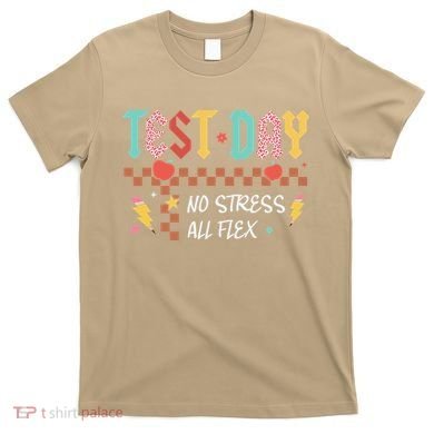 Testing Day Bruh No Stress All Flex Teacher Student T-Shirt