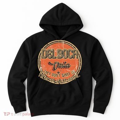 The Del Boca Vista They DonT #233 Hoodie