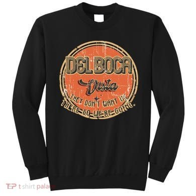 The Del Boca Vista They DonT #233 Sweatshirt