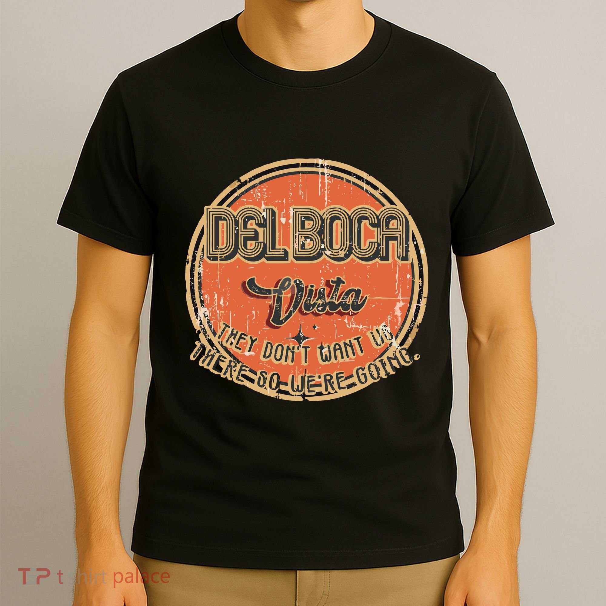 The Del Boca Vista They DonT #233 T-Shirt