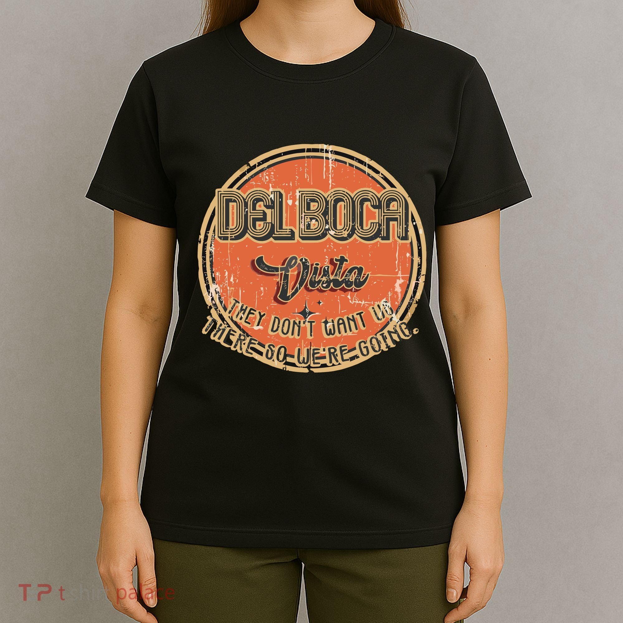 The Del Boca Vista They DonT #233 T-Shirt
