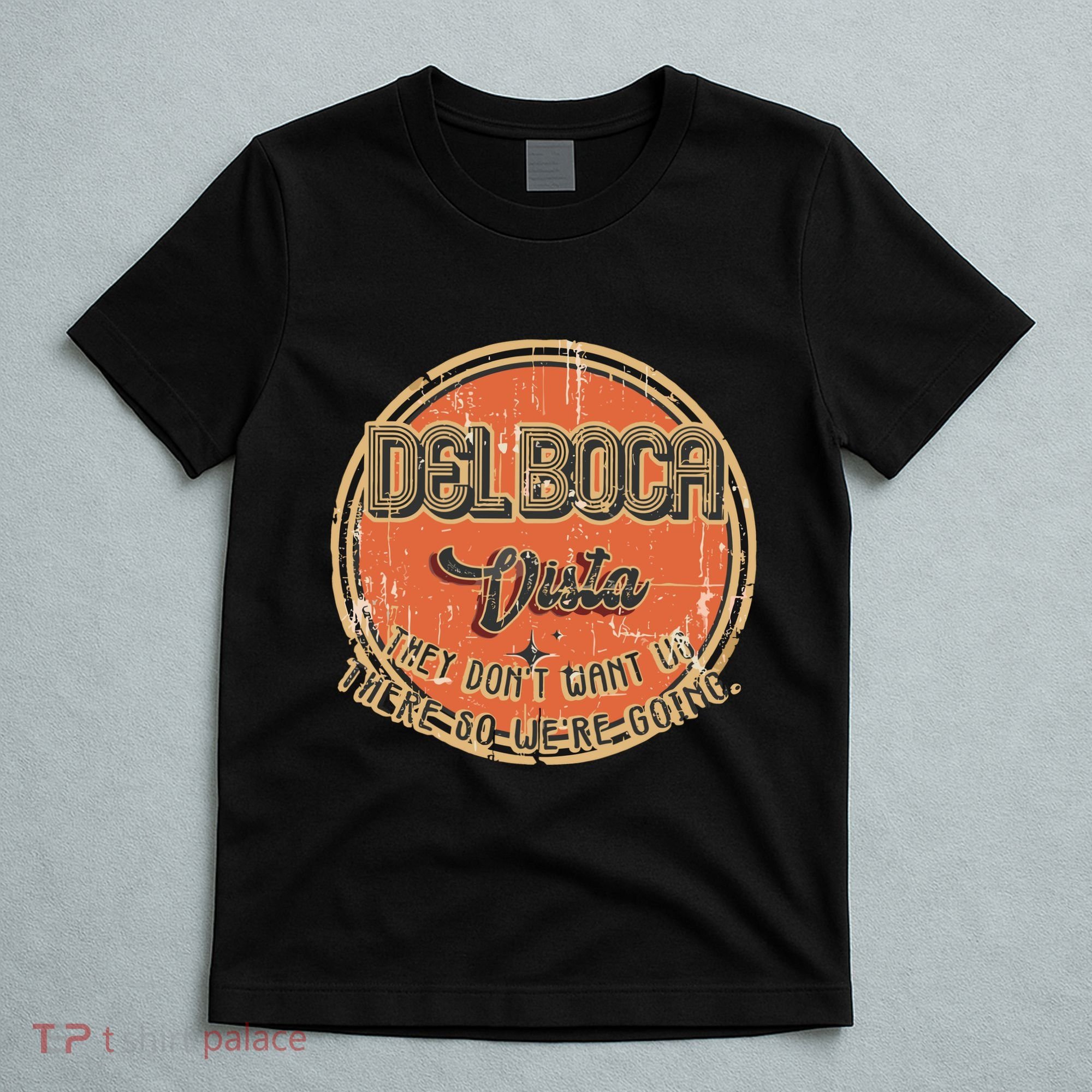 The Del Boca Vista They DonT #233 T-Shirt