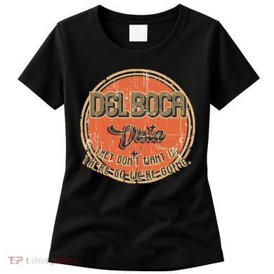 The Del Boca Vista They DonT #233 Women's T-Shirt