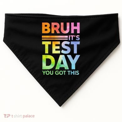Testing Day Bruh Its Test Day You Got This Teacher Student USA-Made Doggie Bandana