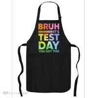 Testing Day Bruh Its Test Day You Got This Teacher Student Apron thumb 0