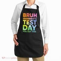 Testing Day Bruh Its Test Day You Got This Teacher Student Apron thumb 2