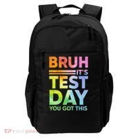 Testing Day Bruh Its Test Day You Got This Teacher Student Backpack thumb 0