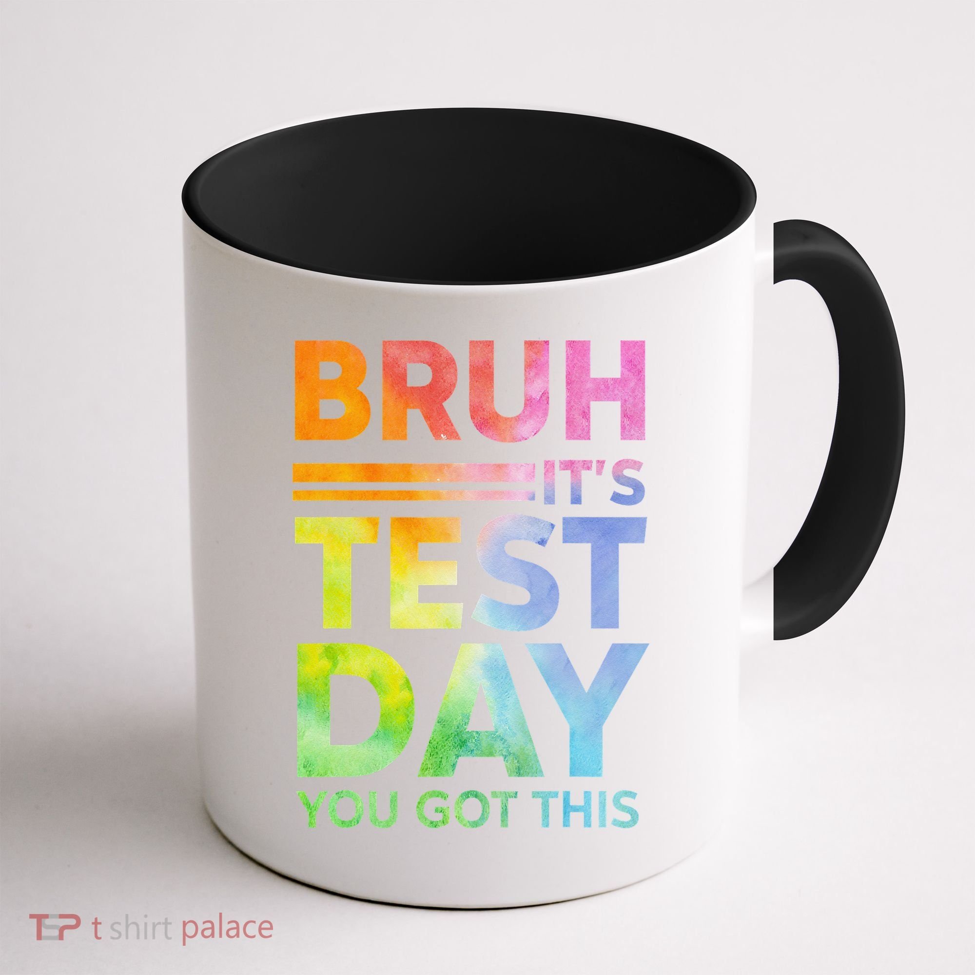 Testing Day Bruh Its Test Day You Got This Teacher Student Coffee Mug