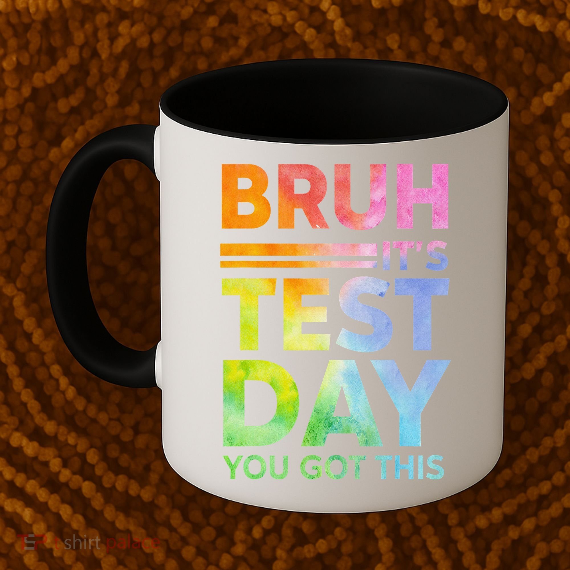 Testing Day Bruh Its Test Day You Got This Teacher Student Coffee Mug