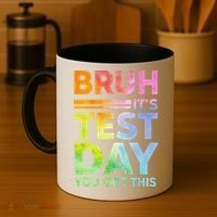 Testing Day Bruh Its Test Day You Got This Teacher Student Coffee Mug thumb 4