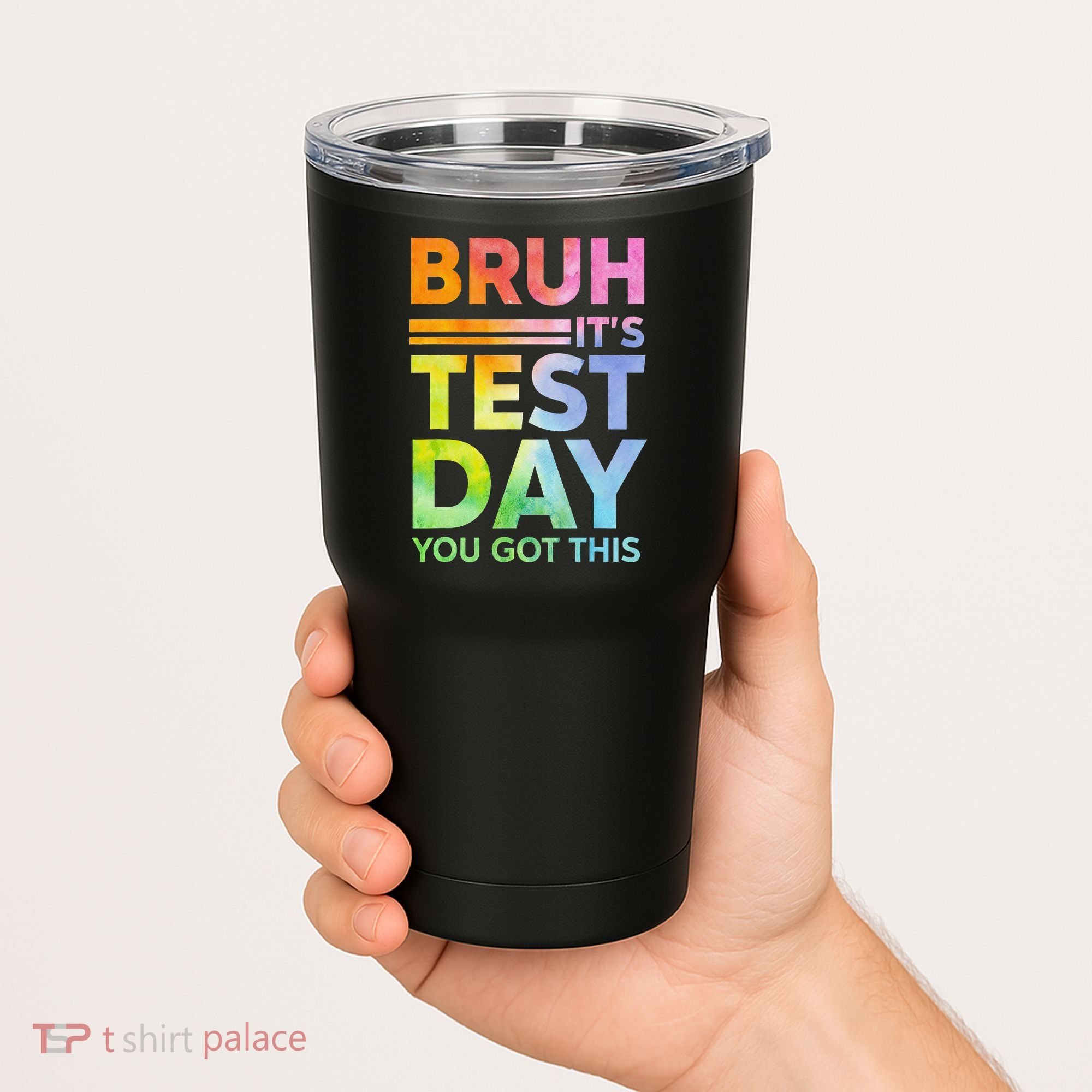 Testing Day Bruh Its Test Day You Got This Teacher Student Tumbler